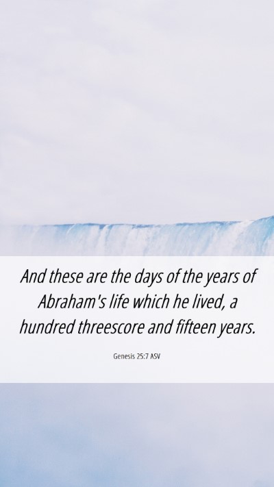 Picture 06 - Genesis 25:7 ASV Mobile Phone Wallpaper - And these are the days of the years of Abraham's - Mobile Bible Verse Wallpaper