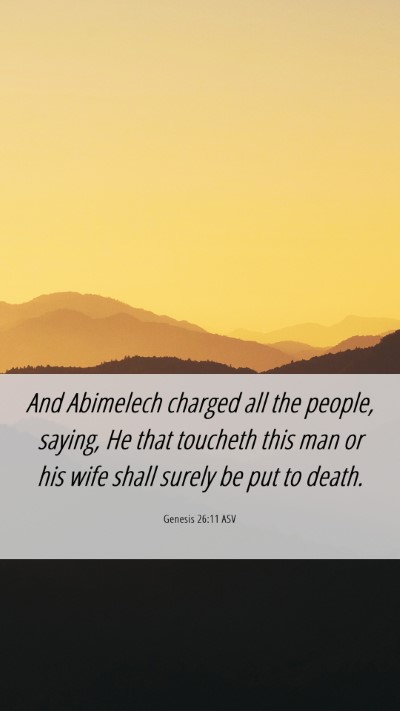 Picture 06 - Genesis 26:11 ASV Mobile Phone Wallpaper - And Abimelech charged all the people, saying, He - Mobile Bible Verse Wallpaper