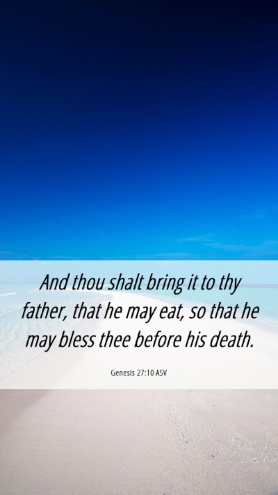 Picture 06 - Genesis 27:10 ASV Mobile Phone Wallpaper - And thou shalt bring it to thy father, that he - Mobile Bible Verse Wallpaper