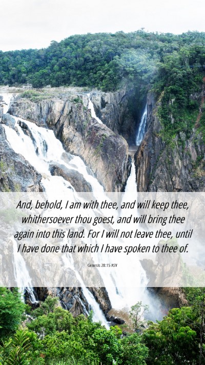Picture 06 - Genesis 28:15 ASV Mobile Phone Wallpaper - And, behold, I am with thee, and will keep thee, - Mobile Bible Verse Wallpaper
