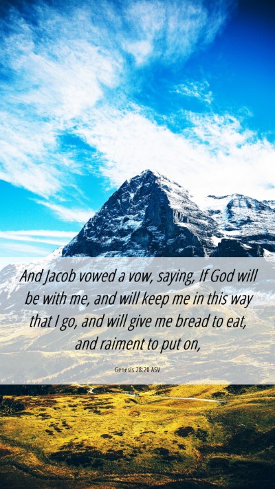 Picture 06 - Genesis 28:20 ASV Mobile Phone Wallpaper - And Jacob vowed a vow, saying, If God will be - Mobile Bible Verse Wallpaper