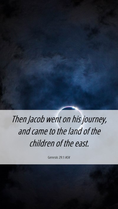 Picture 06 - Genesis 29:1 ASV Mobile Phone Wallpaper - Then Jacob went on his journey, and came to the - Mobile Bible Verse Wallpaper