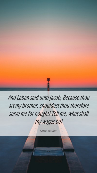 Picture 06 - Genesis 29:15 ASV Mobile Phone Wallpaper - And Laban said unto Jacob, Because thou art my - Mobile Bible Verse Wallpaper