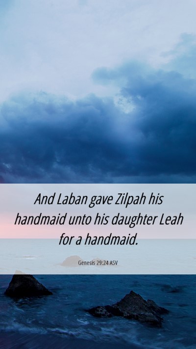 Picture 06 - Genesis 29:24 ASV Mobile Phone Wallpaper - And Laban gave Zilpah his handmaid unto his - Mobile Bible Verse Wallpaper