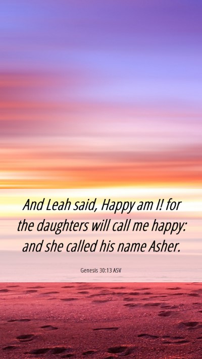Picture 06 - Genesis 30:13 ASV Mobile Phone Wallpaper - And Leah said, Happy am I! for the daughters will - Mobile Bible Verse Wallpaper