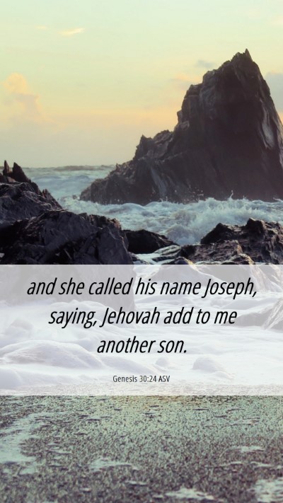 Picture 06 - Genesis 30:24 ASV Mobile Phone Wallpaper - and she called his name Joseph, saying, Jehovah - Mobile Bible Verse Wallpaper