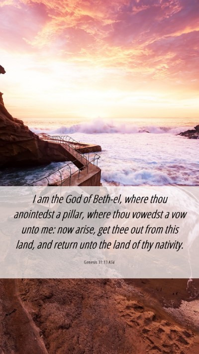 Picture 06 - Genesis 31:13 ASV Mobile Phone Wallpaper - I am the God of Beth-el, where thou anointedst a - Mobile Bible Verse Wallpaper