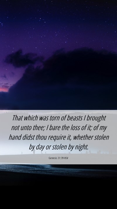 Picture 06 - Genesis 31:39 ASV Mobile Phone Wallpaper - That which was torn of beasts I brought not unto - Mobile Bible Verse Wallpaper