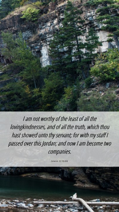 Picture 06 - Genesis 32:10 ASV Mobile Phone Wallpaper - I am not worthy of the least of all the - Mobile Bible Verse Wallpaper