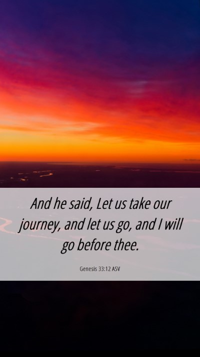 Picture 06 - Genesis 33:12 ASV Mobile Phone Wallpaper - And he said, Let us take our journey, and let us - Mobile Bible Verse Wallpaper