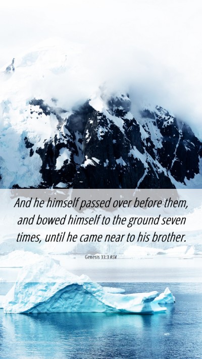 Picture 06 - Genesis 33:3 ASV Mobile Phone Wallpaper - And he himself passed over before them, and bowed - Mobile Bible Verse Wallpaper