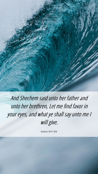 Picture 06 - Genesis 34:11 ASV Mobile Phone Wallpaper - And Shechem said unto her father and unto her - Mobile Bible Verse Wallpaper