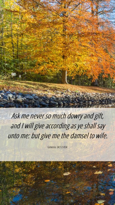 Picture 06 - Genesis 34:12 ASV Mobile Phone Wallpaper - Ask me never so much dowry and gift, and I will - Mobile Bible Verse Wallpaper
