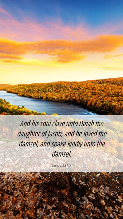 Picture 06 - Genesis 34:3 ASV Mobile Phone Wallpaper - And his soul clave unto Dinah the daughter of - Mobile Bible Verse Wallpaper