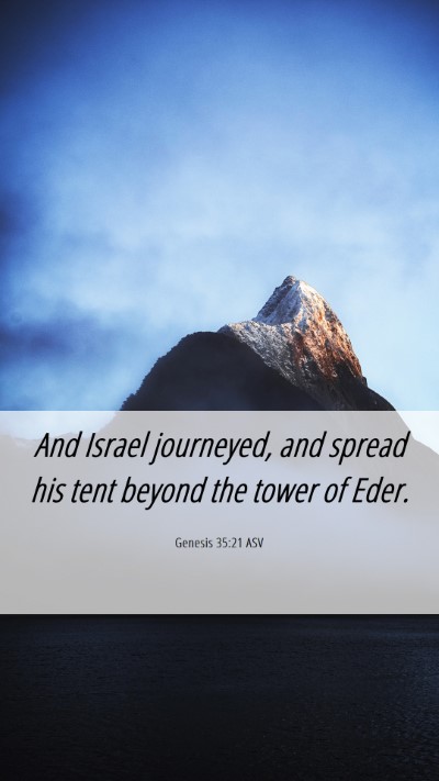 Picture 06 - Genesis 35:21 ASV Mobile Phone Wallpaper - And Israel journeyed, and spread his tent beyond - Mobile Bible Verse Wallpaper