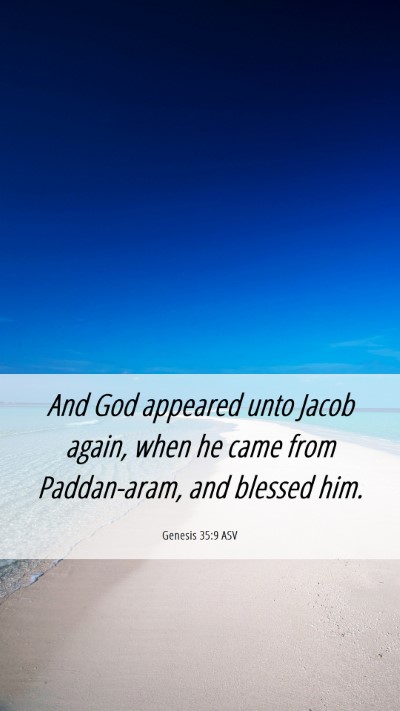 Picture 06 - Genesis 35:9 ASV Mobile Phone Wallpaper - And God appeared unto Jacob again, when he came - Mobile Bible Verse Wallpaper