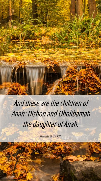 Picture 06 - Genesis 36:25 ASV Mobile Phone Wallpaper - And these are the children of Anah: Dishon and - Mobile Bible Verse Wallpaper