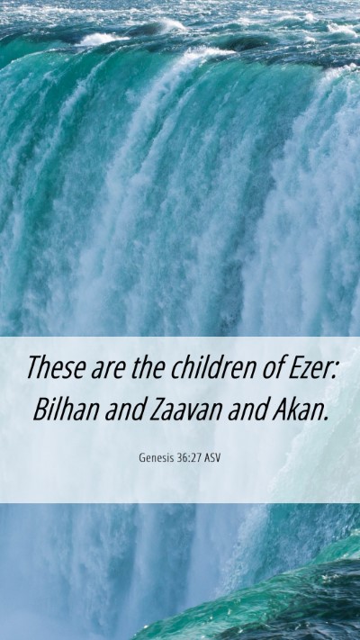 Picture 06 - Genesis 36:27 ASV Mobile Phone Wallpaper - These are the children of Ezer: Bilhan and Zaavan - Mobile Bible Verse Wallpaper