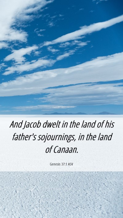 Picture 06 - Genesis 37:1 ASV Mobile Phone Wallpaper - And Jacob dwelt in the land of his father's - Mobile Bible Verse Wallpaper