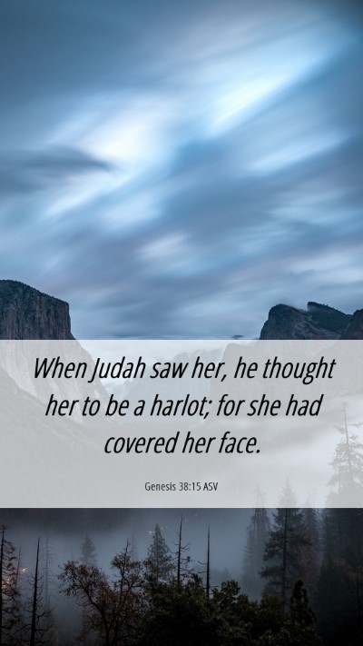 Picture 06 - Genesis 38:15 ASV Mobile Phone Wallpaper - When Judah saw her, he thought her to be a - Mobile Bible Verse Wallpaper