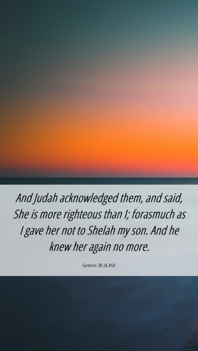 Picture 06 - Genesis 38:26 ASV Mobile Phone Wallpaper - And Judah acknowledged them, and said, She is - Mobile Bible Verse Wallpaper