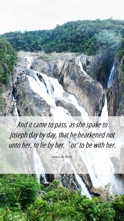 Picture 06 - Genesis 39:10 ASV Mobile Phone Wallpaper - And it came to pass, as she spake to Joseph day - Mobile Bible Verse Wallpaper