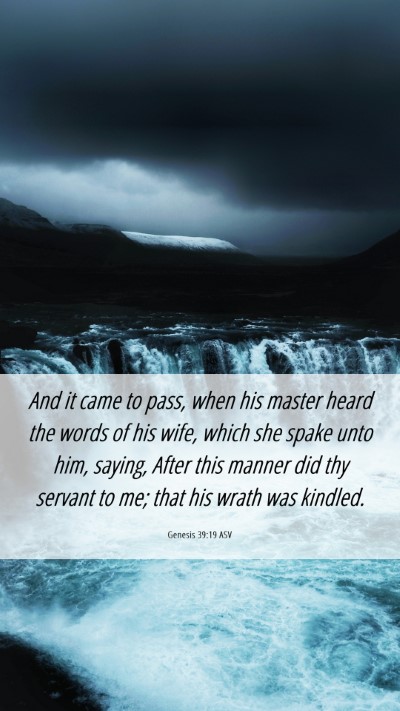 Picture 06 - Genesis 39:19 ASV Mobile Phone Wallpaper - And it came to pass, when his master heard the - Mobile Bible Verse Wallpaper