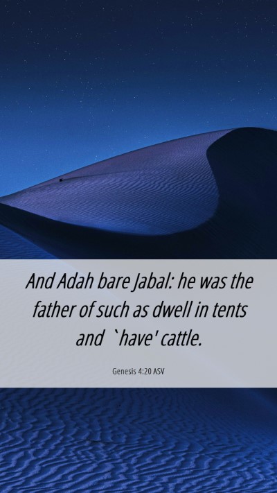 Picture 06 - Genesis 4:20 ASV Mobile Phone Wallpaper - And Adah bare Jabal: he was the father of such as - Mobile Bible Verse Wallpaper