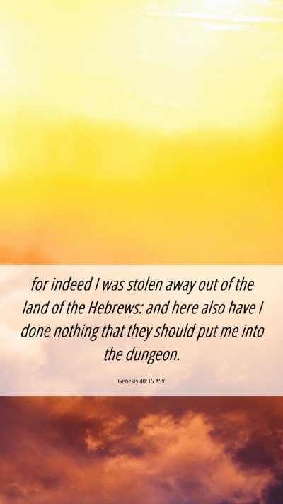 Picture 06 - Genesis 40:15 ASV Mobile Phone Wallpaper - for indeed I was stolen away out of the land of - Mobile Bible Verse Wallpaper