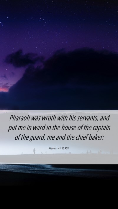 Picture 06 - Genesis 41:10 ASV Mobile Phone Wallpaper - Pharaoh was wroth with his servants, and put me - Mobile Bible Verse Wallpaper
