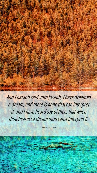 Picture 06 - Genesis 41:15 ASV Mobile Phone Wallpaper - And Pharaoh said unto Joseph, I have dreamed a - Mobile Bible Verse Wallpaper