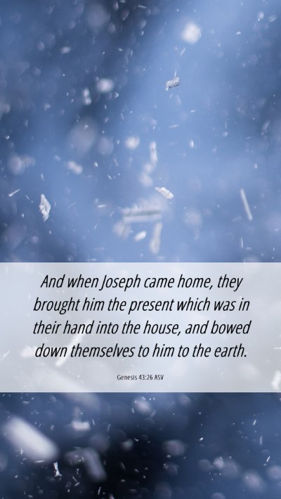 Picture 06 - Genesis 43:26 ASV Mobile Phone Wallpaper - And when Joseph came home, they brought him the - Mobile Bible Verse Wallpaper