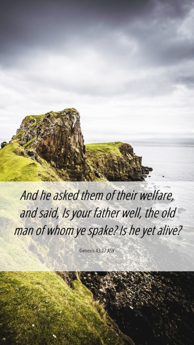 Picture 06 - Genesis 43:27 ASV Mobile Phone Wallpaper - And he asked them of their welfare, and said, Is - Mobile Bible Verse Wallpaper