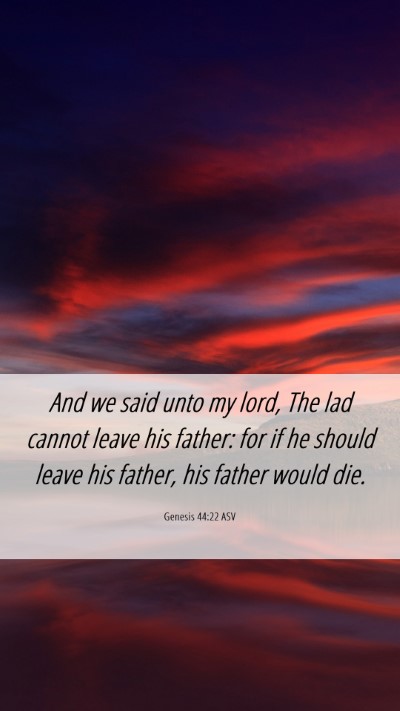 Picture 06 - Genesis 44:22 ASV Mobile Phone Wallpaper - And we said unto my lord, The lad cannot leave - Mobile Bible Verse Wallpaper