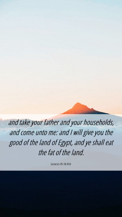 Picture 06 - Genesis 45:18 ASV Mobile Phone Wallpaper - and take your father and your households, and - Mobile Bible Verse Wallpaper