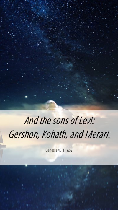 Picture 06 - Genesis 46:11 ASV Mobile Phone Wallpaper - And the sons of Levi: Gershon, Kohath, and - Mobile Bible Verse Wallpaper