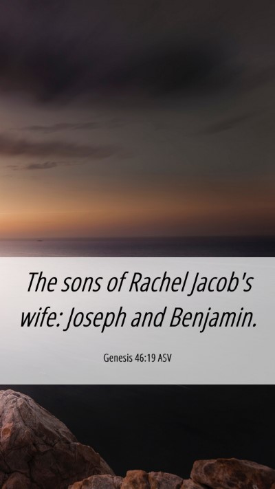 Picture 06 - Genesis 46:19 ASV Mobile Phone Wallpaper - The sons of Rachel Jacob's wife: Joseph and - Mobile Bible Verse Wallpaper