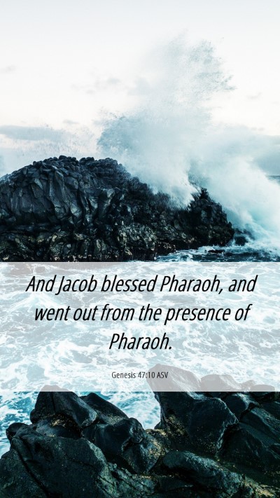 Picture 06 - Genesis 47:10 ASV Mobile Phone Wallpaper - And Jacob blessed Pharaoh, and went out from the - Mobile Bible Verse Wallpaper