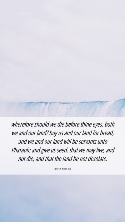 Picture 06 - Genesis 47:19 ASV Mobile Phone Wallpaper - wherefore should we die before thine eyes, both - Mobile Bible Verse Wallpaper
