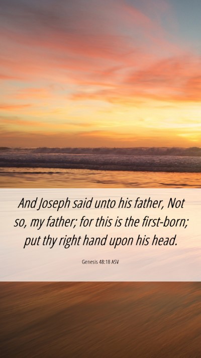 Picture 06 - Genesis 48:18 ASV Mobile Phone Wallpaper - And Joseph said unto his father, Not so, my - Mobile Bible Verse Wallpaper