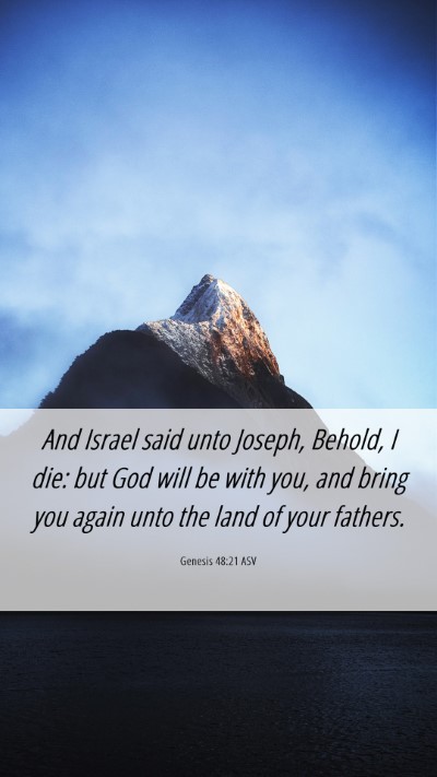 Picture 06 - Genesis 48:21 ASV Mobile Phone Wallpaper - And Israel said unto Joseph, Behold, I die: but - Mobile Bible Verse Wallpaper