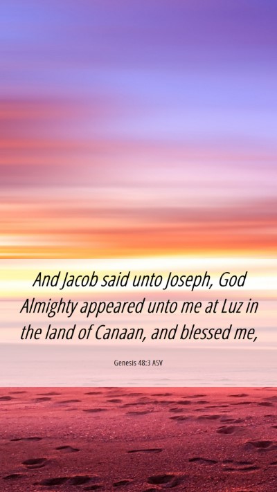 Picture 06 - Genesis 48:3 ASV Mobile Phone Wallpaper - And Jacob said unto Joseph, God Almighty appeared - Mobile Bible Verse Wallpaper