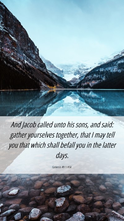 Picture 06 - Genesis 49:1 ASV Mobile Phone Wallpaper - And Jacob called unto his sons, and said: gather - Mobile Bible Verse Wallpaper