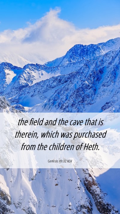 Picture 06 - Genesis 49:32 ASV Mobile Phone Wallpaper - the field and the cave that is therein, which was - Mobile Bible Verse Wallpaper