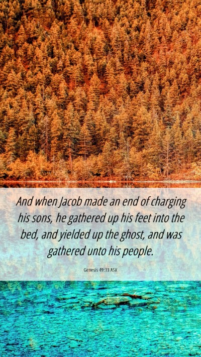 Picture 06 - Genesis 49:33 ASV Mobile Phone Wallpaper - And when Jacob made an end of charging his sons, - Mobile Bible Verse Wallpaper