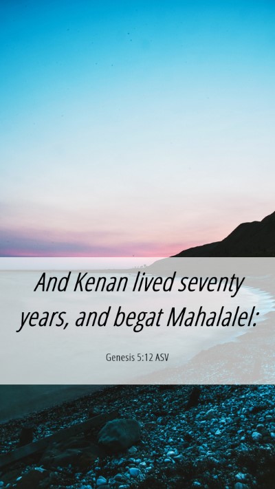 Picture 06 - Genesis 5:12 ASV Mobile Phone Wallpaper - And Kenan lived seventy years, and begat - Mobile Bible Verse Wallpaper