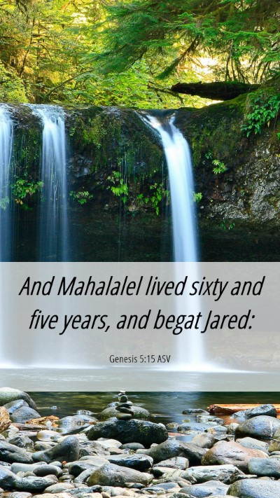 Picture 06 - Genesis 5:15 ASV Mobile Phone Wallpaper - And Mahalalel lived sixty and five years, and - Mobile Bible Verse Wallpaper