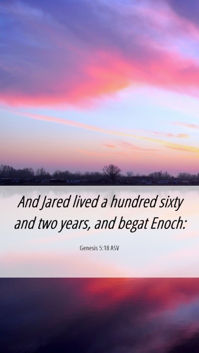 Picture 06 - Genesis 5:18 ASV Mobile Phone Wallpaper - And Jared lived a hundred sixty and two years, - Mobile Bible Verse Wallpaper