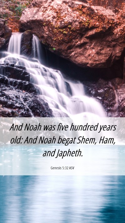 Picture 06 - Genesis 5:32 ASV Mobile Phone Wallpaper - And Noah was five hundred years old: And Noah - Mobile Bible Verse Wallpaper