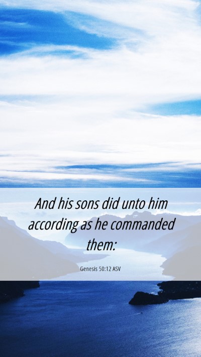 Picture 06 - Genesis 50:12 ASV Mobile Phone Wallpaper - And his sons did unto him according as he - Mobile Bible Verse Wallpaper